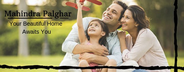 Mahindra Palghar - Your Beautiful Home Awaits You