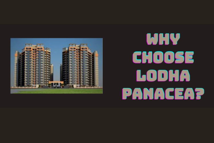 Why to choose Lodha Panacea?