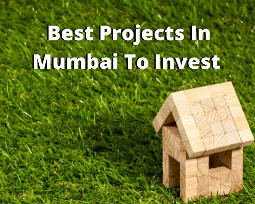 Best Projects In Mumbai To Invest 